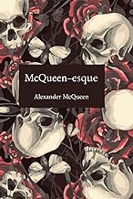McQueen-esque: The Vision, Rebellion, and Legacy of Alexander McQueen (ESQUEs)