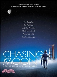 Chasing the Moon ― The People, the Politics, and the Promise That Launched America into the Space Age