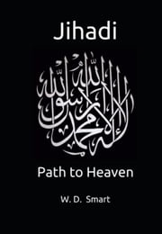 Jihadi: Path to Heaven W. D. Smart