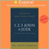 1, 2, 3, John and Jude : The Battle for Love and Truth by Dr. David Jeremiah (US edition, paperback)