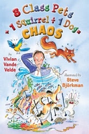 8 Class Pets + 1 Squirrel ÷ 1 Dog = Chaos Vivian Vande Velde