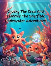 Chucky The Crab And Tammie The Starfish: Underwater Adventures AI Mad Scientist