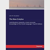 The New Cratylus: contributions towards a more accurate knowledge of the Greek language. Fourth Edition