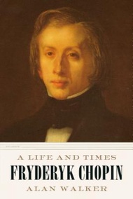 Fryderyk Chopin : A Life and Times by Dr Alan Walker (paperback)