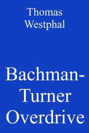 Bachman-Turner Overdrive Thomas Westphal