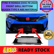 TYRE-R HONDA CIVIC FE 2022 FRONT GRILL BOTTOM MUGEN TYPE R ABS MATERIAL HIGH QUALITY