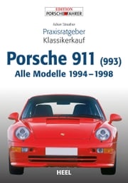 Praxisratgeber Klassikerkauf Porsche 911 (993) Adrian Streather