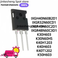 5PCS IXGH40N60B2D1 IXGR32N60CD1 IXGR40N60C2D1 IXGR48N60C3D1 K30H603 K30N60HS K40H1203 K40H603 K40T12