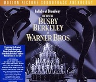 Lullaby Of Broadway: The Best Of Busby Berkeley At Warner Bros.: Motion Picture Soundtrack Anthology