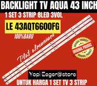 BACKLIGHT TV LCD LED AQUA 43 INCH LE-43AQT6600FG BACKLIGHT TV AQUA 43 INCH