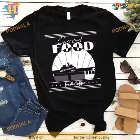 Tick Boom Good Food Moondance Diner Fresh Coffee T Shirt For _0jh_18