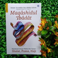MAQASHIDUL 'IBADAT - Understanding the Essence of Meaning and Purpose of Prayer, Fasting, Hajj