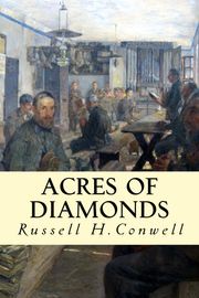 Acres of Diamonds Russell H. Conwell