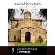 Arte prerrománico y mozárabe Ernesto Ballesteros Arranz