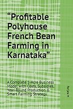 Profitable Polyhouse French Bean Farming in Karnataka: A Complete 1-Acre Business Model with Costs, 