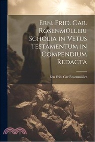 Ern. Frid. Car. Rosenmülleri Scholia in Vetus Testamentum in Compendium Redacta