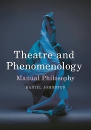 Theatre and Phenomenology Daniel Johnston