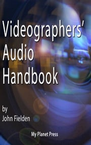 Videographer's Audio Handbook John Fielden
