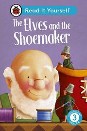 The Elves and the Shoemaker: Read It Yourself - Level 3 Confident Reader Ladybird
