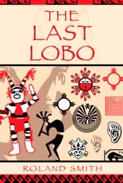 The Last Lobo Roland Smith