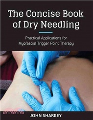 The Concise Book of Dry Needling ─ A Practitioner's Guide to Myofascial Trigger Point Applications