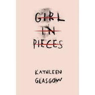 GIRL IN PIECES by Kathleen Glasgow