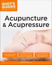 The Complete Idiot's Guide to Acupuncture &amp; Acupressure David Sollars