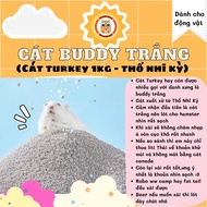 cát Turkey 1kg - thổ nhĩ kỳ (buddy trắng) ít bụi và thơm dành cho hamster / fat tail (đuôi mập) - T