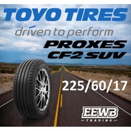 (POSTAGE) 225/60/17 TOYO PROXES CF2 NEW CAR TIRES TYRE TAYAR