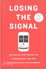 Losing the Signal ─ The Untold Story Behind the Extraordinary Rise and Spectacular Fall of Blackberry