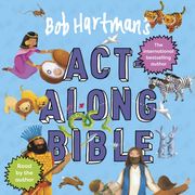 Bob Hartman's Act-Along Bible Bob Hartman