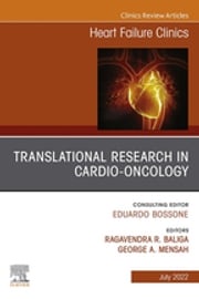 Translational Research in Cardio-Oncology, An Issue of Heart Failure Clinics George A. Mensah, MD, FACC, FACP, FACN