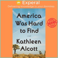 [English] - America Was Hard to Find - A Novel by Kathleen Alcott (US edition, hardcover)