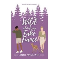 Wild About My Fake Fiance by Anne William