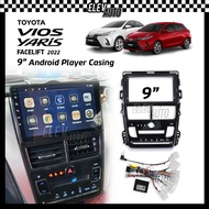 Toyota Vios Yaris FL Facelift 2022 9" Android Player Casing With Socket Canbus 3D 360 Camera