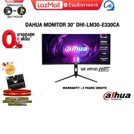 [ผ่อน 0% 6 ด.]DAHUA MONITOR 30" DHI-LM30-E330CA(VA WFHD/200Hz)/ประกัน 3 Years Onsite