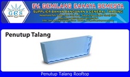 Penutup Talang Rooftop - Atap UPVC