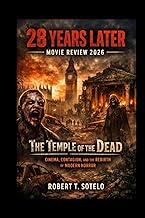 28 Years Later movie review 2026: The Temple of the Dead Cinema, Contagion, and the Rebirth of Moder