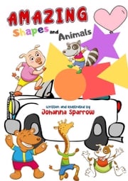 Amazing Shapes and Animals Johanna Sparrow