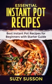 Essential Instant Pot Recipes Suzy Susson