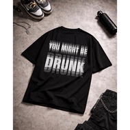 You Might Be Drunk T-Shirt Fun Quotes Print Text Short Sleeves For Daily Wear