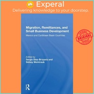 Migration, Remittances, And Small Business Development : Mexico And Cari by Sergio Diaz-Briquets (UK