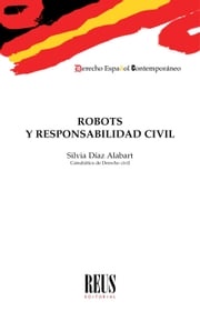 Robots y responsabilidad civil Silvia Díaz Alabart