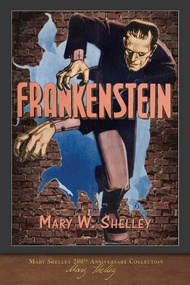 Frankenstein (1818 Edition): 200th Anniversary Collection Frankenstein (1818 Edition): 200th Anniver