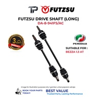 FUTZSU DRIVE SHAFT ASSY LEFT RIGHT PERODUA BEZZA 1.3 AUTO - 3 MONTHS WARRANTY (DA-8-942FS/AC / DA-8-