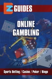 EZ Guides: Online Gambling - Sports Betting / Poker/ Casino / Bingo Ice Publications