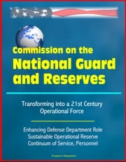 Commission on the National Guard and Reserves: Transforming into a 21st Century Operational Force, Enhancing Defense Department Role, Sustainable Operational Reserve, Continuum of Service, Personnel Progressive Management