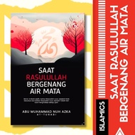 Saat Rasulullah Bergenang Air Mata | Buku Ilmiah Agama | Buku Ilmiah | Buku | Buku Islamik | Buku Ag