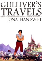 Gulliver's Travels: with 72 Illustrations and Photos. Plus, a Free Online Audio File Jonathan Swift