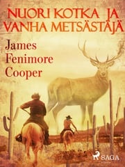 Nuori kotka ja vanha metsästäjä James Fenimore Cooper
